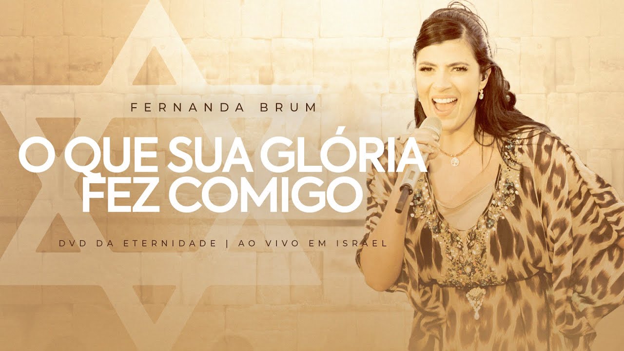 Fernanda Brum - O Que Sua Glória Fez Comigo | DVD Da Eternidade - Ao Vivo em Israel