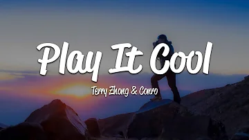 Terry Zhong - Play It Cool (Lyrics) ft. Conro