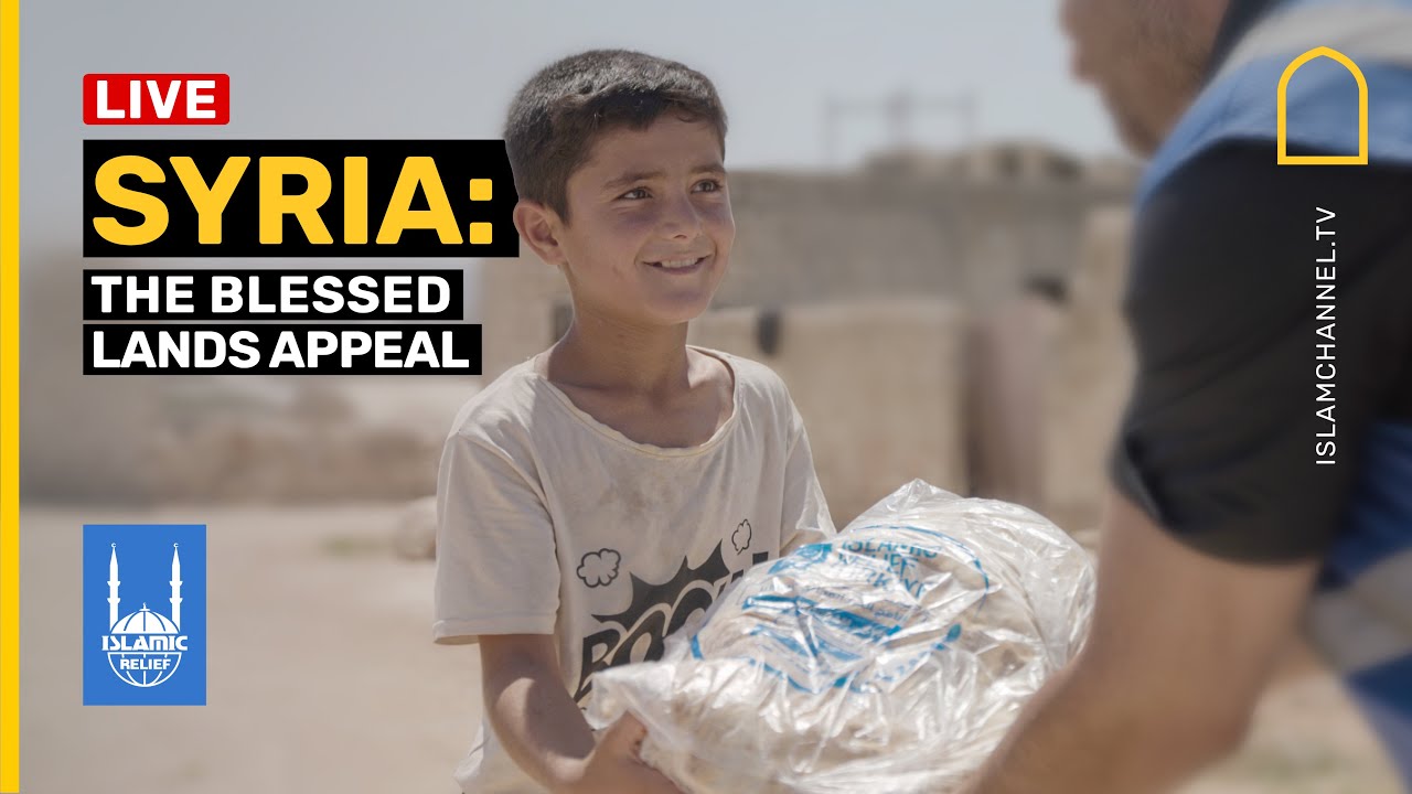 Syria: The blessed lands appeal with Islamic Relief