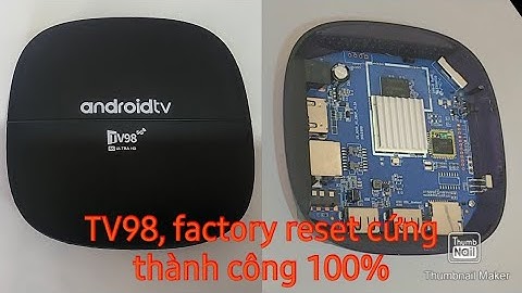 Android tv box TV98, Factory reset cứng 100% thành công 😅