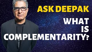 What is Complementarity (with Menas Kafatos) | Ask Deepak Chopra!
