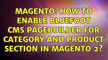 Magento: How to enable bluefoot cms pagebuilder for category and product section in magento 2?