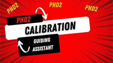 Phd2 - Calibrating your mount and Guiding Assistant
