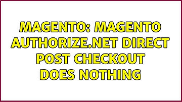Magento: Magento authorize.net direct post checkout does nothing (2 Solutions!!)