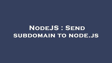 NodeJS : Send subdomain to node.js