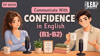 English Podcast For Learning English | Communicate With Confidence | English Conversation Practice
