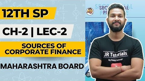 12th SP | Chapter 2 | Sources of Corporate Finance | Lecture 2 | Maharashtra Board |