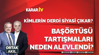 Başörtüsü Tartışmaları Neden Alevlendi?