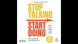 Stop Talking, Start Doing: A Kick in the Pants in Six Parts by Richard Newton | Full Audiobook