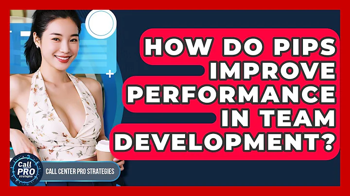 How Do PIPs Improve Performance In Team Development? - Call Center Pro Strategies