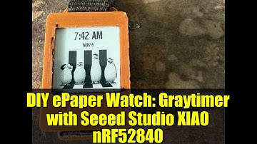 DIY ePaper Watch: Graytimer with Seeed Studio XIAO nRF52840