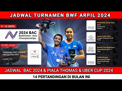 🔴 TERBARU !!! JADWAL TURNAMEN BWF BULAN APRIL 2024 | THOMAS &amp; UBER CUP