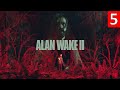 Alan Wake 2 — Часть 5 ► Прохождение на Русском ► Обзор и геймплей на ПК