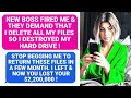 Boss fired me demands i delete my files ask the ceo i destroyed my intellectual propertyd rmc