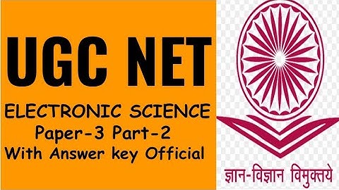 UGC NET | Electronic Science | Paper-3 Part-2 November 2017 with Official Answer key