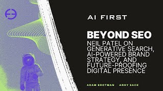 Neil Patel on Generative Search AI-Powered Brand Strategy and Future-Proofing Digital Presence