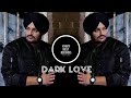 Dark Love Sidhu moose wala slowed reverb| dark love slowed|