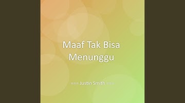 Maaf Tak Bisa Menunggu