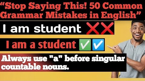 Stop Saying This! 50 Common Grammar Mistakes in English