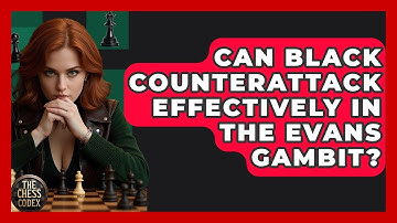 Can Black Counterattack Effectively In The Evans Gambit? - The Chess Codex