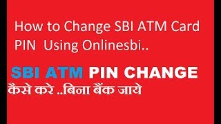 How to change/create SBI ATM Card PIN  Using Onlinesbi ATM Pin generate Without Bank Branch visit