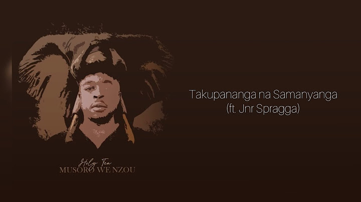 Holy Ten - Takupananga na Samanyanga (ft. Jnr Spragga)