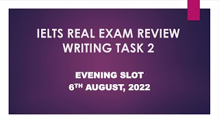 IELTS II REAL II EXAM II WRITING II TASK II 6TH AUGUST,22 II EVENING II SLOT II