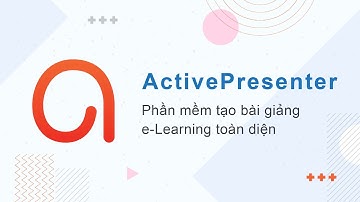 ActivePresenter – Phần Mềm Tạo Bài Giảng E-learning Toàn Diện