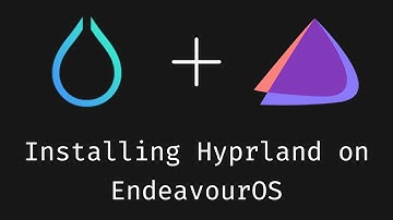 How to install Hyprland on EndeavourOS
