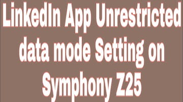 LinkedIn App Unrestricted data mode Setting on Symphony Z25