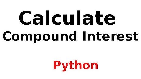 How to calculate Compound Interest - Python