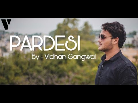 pardesi-pardesi-|-vidhan-gangwal-|-unplugged-cover-|-raja-hindustani