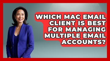 Which Mac Email Client Is Best for Managing Multiple Email Accounts? - TheEmailToolbox.com