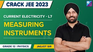 Measuring Instruments - Current Electricity Class 12 Physics Concepts | JEE Main & Advanced 2023