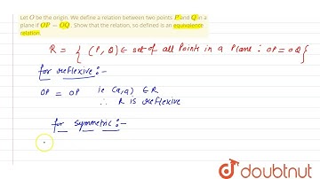 Let O\nbe the origin. We define a relation between two\r\npoints P\nand Q\nin a plane if O P=O Q...