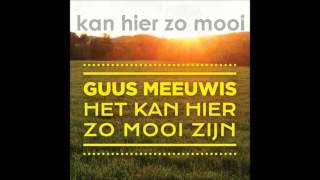 guus meeuwis - het kan hier zo mooi zijn lyrics