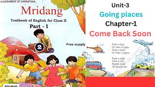Unit-3 Going places Chapter-1 Come Back Soon | 2nd Standard Mridang English | Complete Explanation