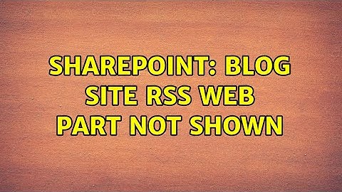 Sharepoint: Blog Site RSS Web Part not shown