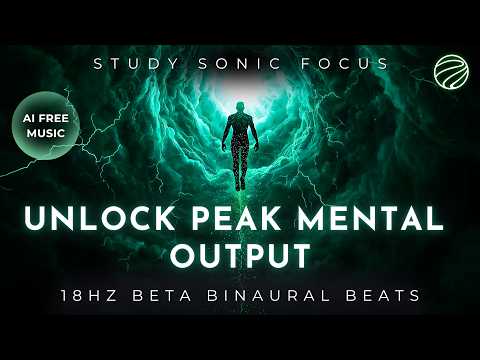 PEAK MENTAL FOCUS | 18Hz Beta Binaural Beats for Deep Work & Studying