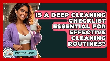 Is a Deep Cleaning Checklist Essential for Effective Cleaning Routines? - Homekeeping Handbook