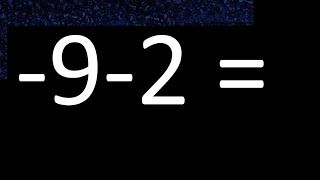 minus 9 minus 2 . Adding and subtracting negative numbers ,minus nine minus two -9-2