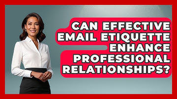 Can Effective Email Etiquette Enhance Professional Relationships? | Virtual Communication Hub News