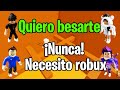 HISTORIA DE ROBLOX | ¡No necesito un beso! Necesito robux 😡😡😡