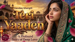 Teri Yaaden - A Tru Love || DEVDAS SHERGILL||@jubinnautiyal @tseries @Devdasshergill25