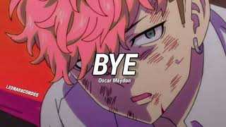 Bye - Oscar Maydon (LETRA) Letra