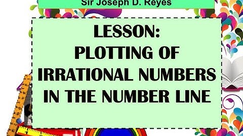 GRADE 7 MATH | PLOTTING OF IRRATIONAL NUMBERS IN THE NUMBER LINE | TAGALOG