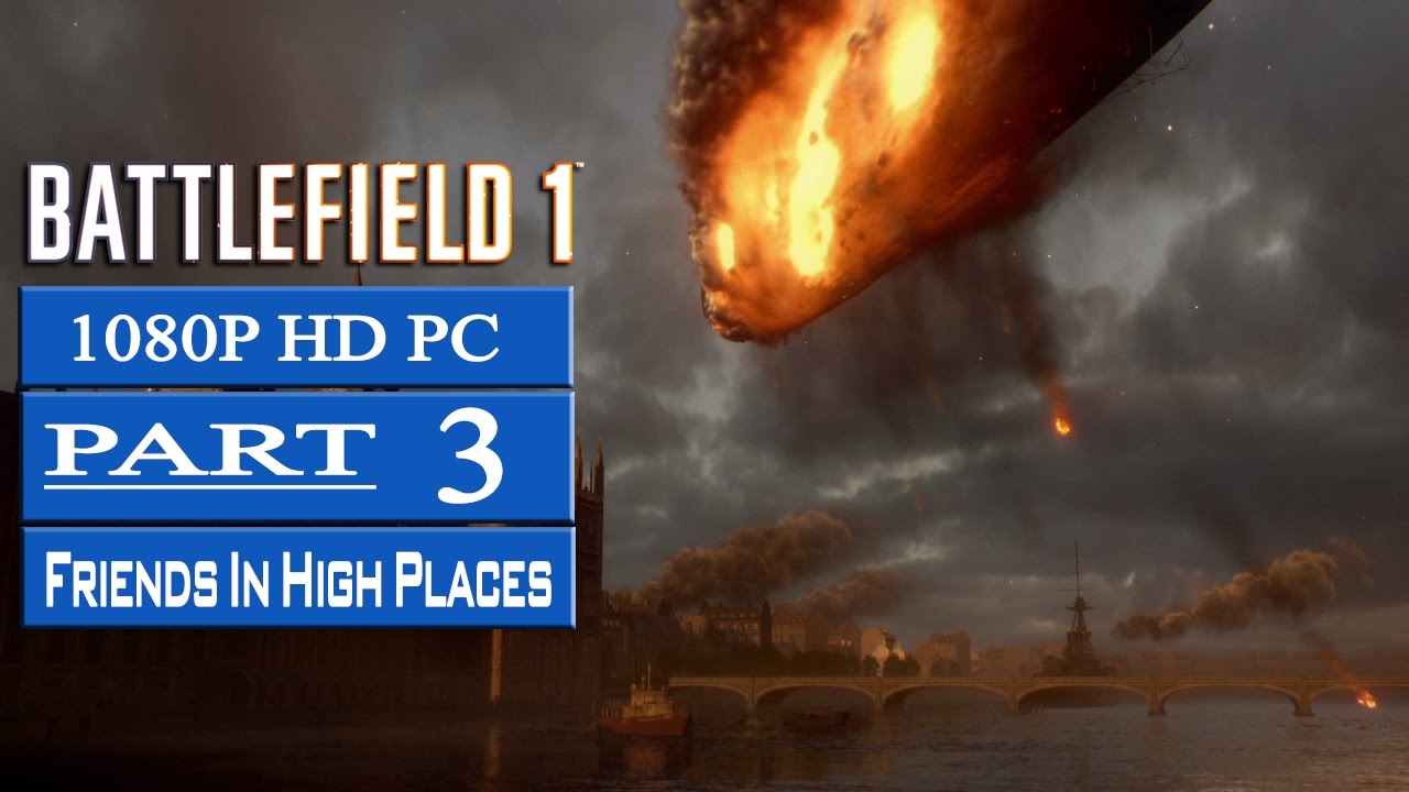 Battlefield 1 Gameplay Walkthrough Part 3 [Friends In High Places] [1080p PC] - No Commentary