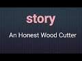 Story( An Honest Wood Cutter)