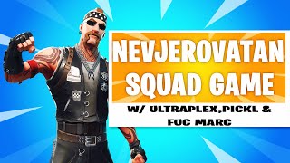 NEVJEROVATAN SQUAD GAME! W/ULTRAPLEX, PICKL & FUC MARC
