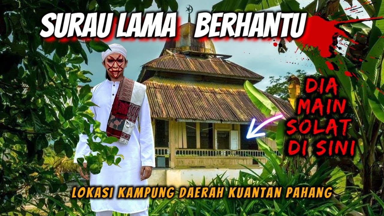 SURAU LAMA BERHANTU Kuantan Pahang - Kisah Benar